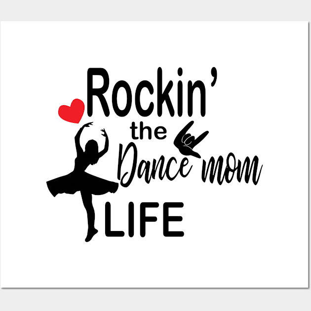 Rockin the Dance Mom Life Wall Art by SamiSam
